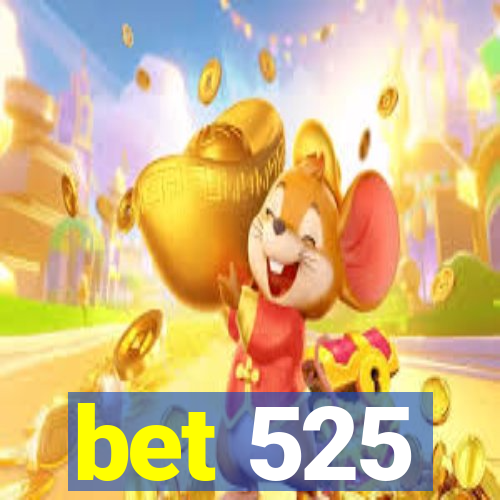 bet 525